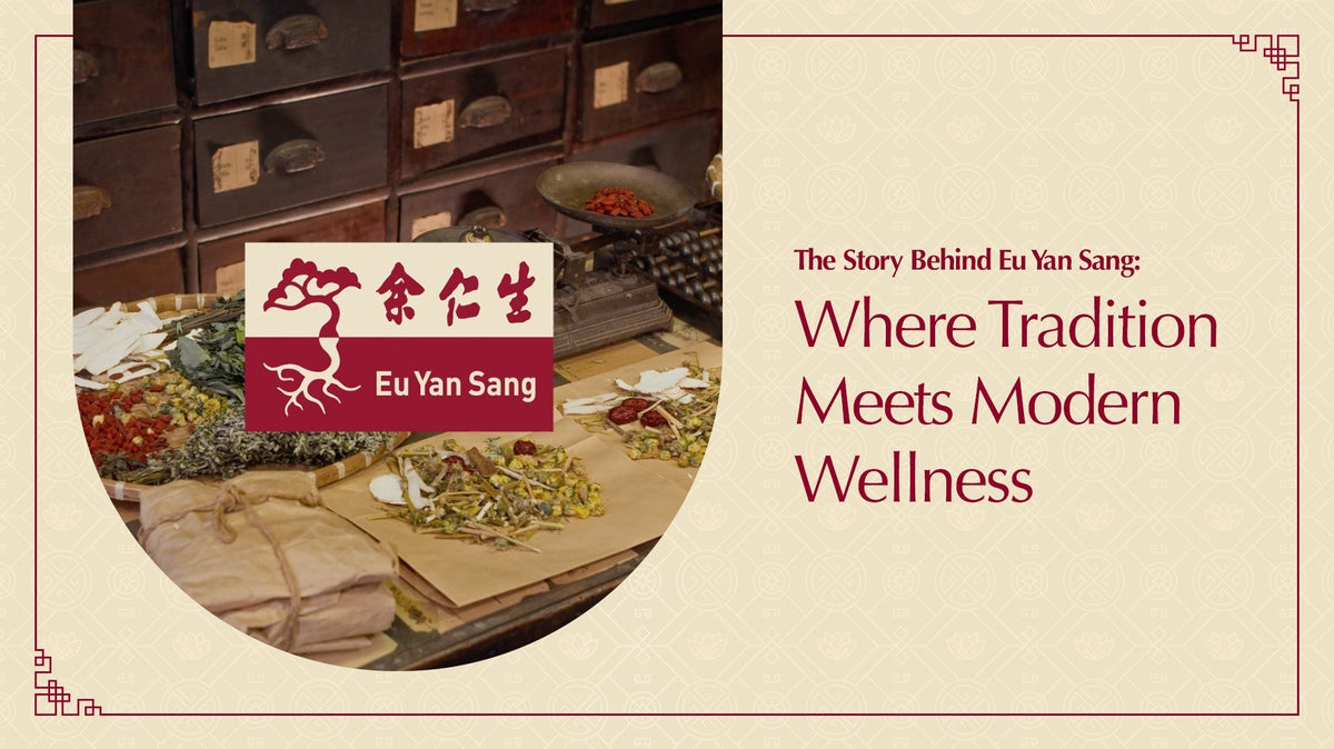 "The Story Behind Eu Yan Sang: Where Tradition Meets Modern Wellness "
